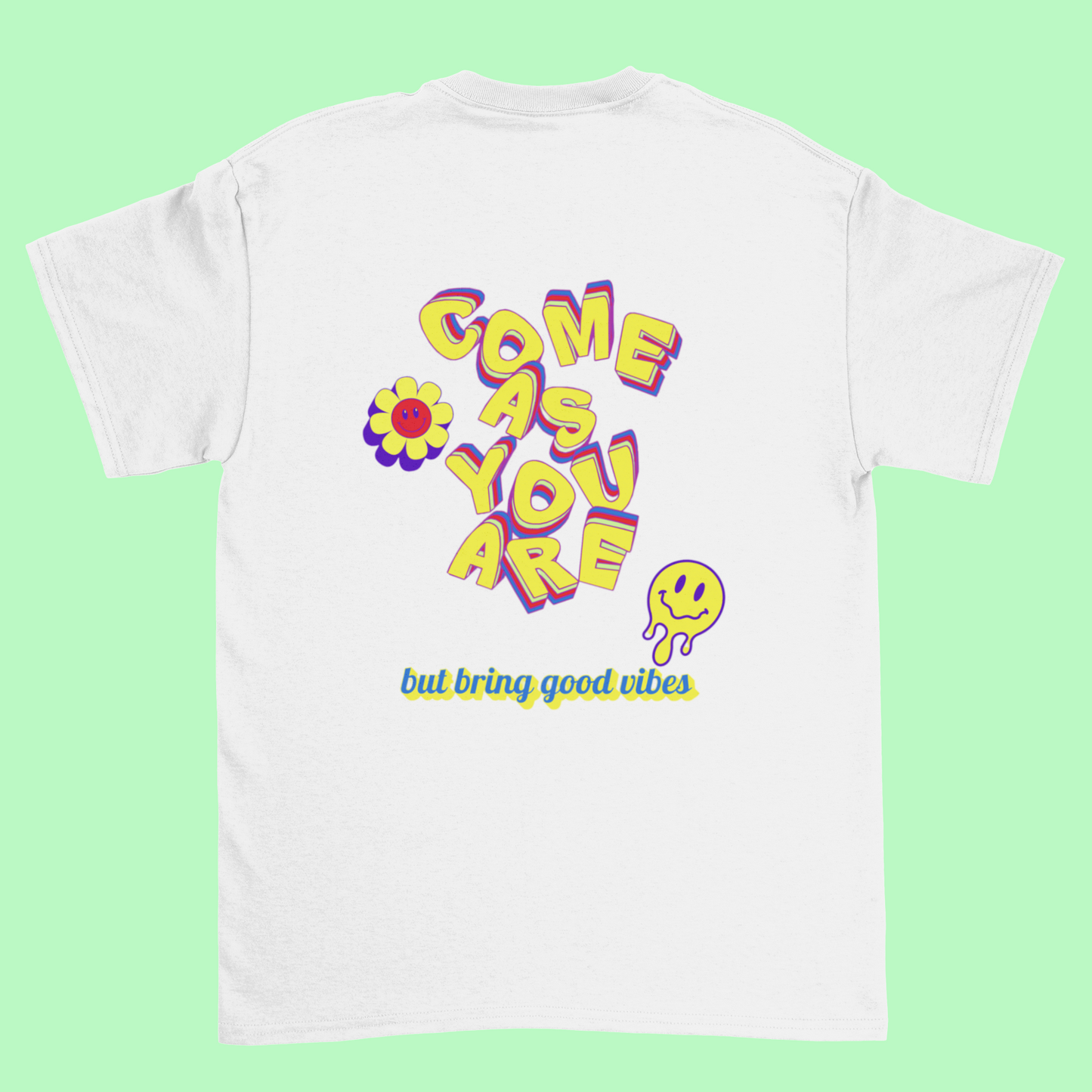 T-shirt "Come As You Are (but bring good vibes)"