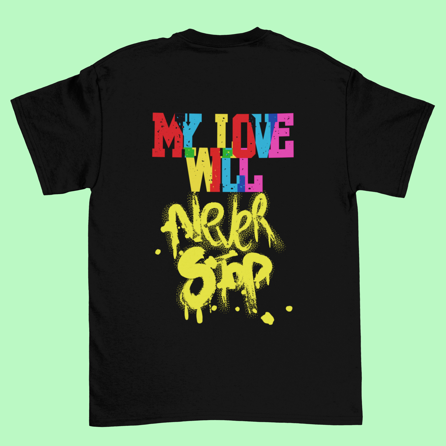 T-shirt "My Love Will Never Stop"