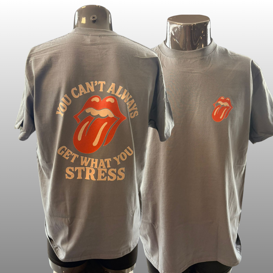 You Can’t Always Get What You Stress T-shirt – Rock & Humor Statement (Unisex)