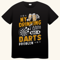 My Drinking Team Has A Darts Problem – Darts T-shirt
