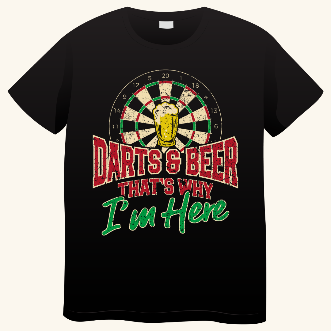 Darts & Beer, That's Why I'm Here – Darts T-shirt