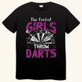 The Coolest Girls Throw Darts – Darts T-shirt