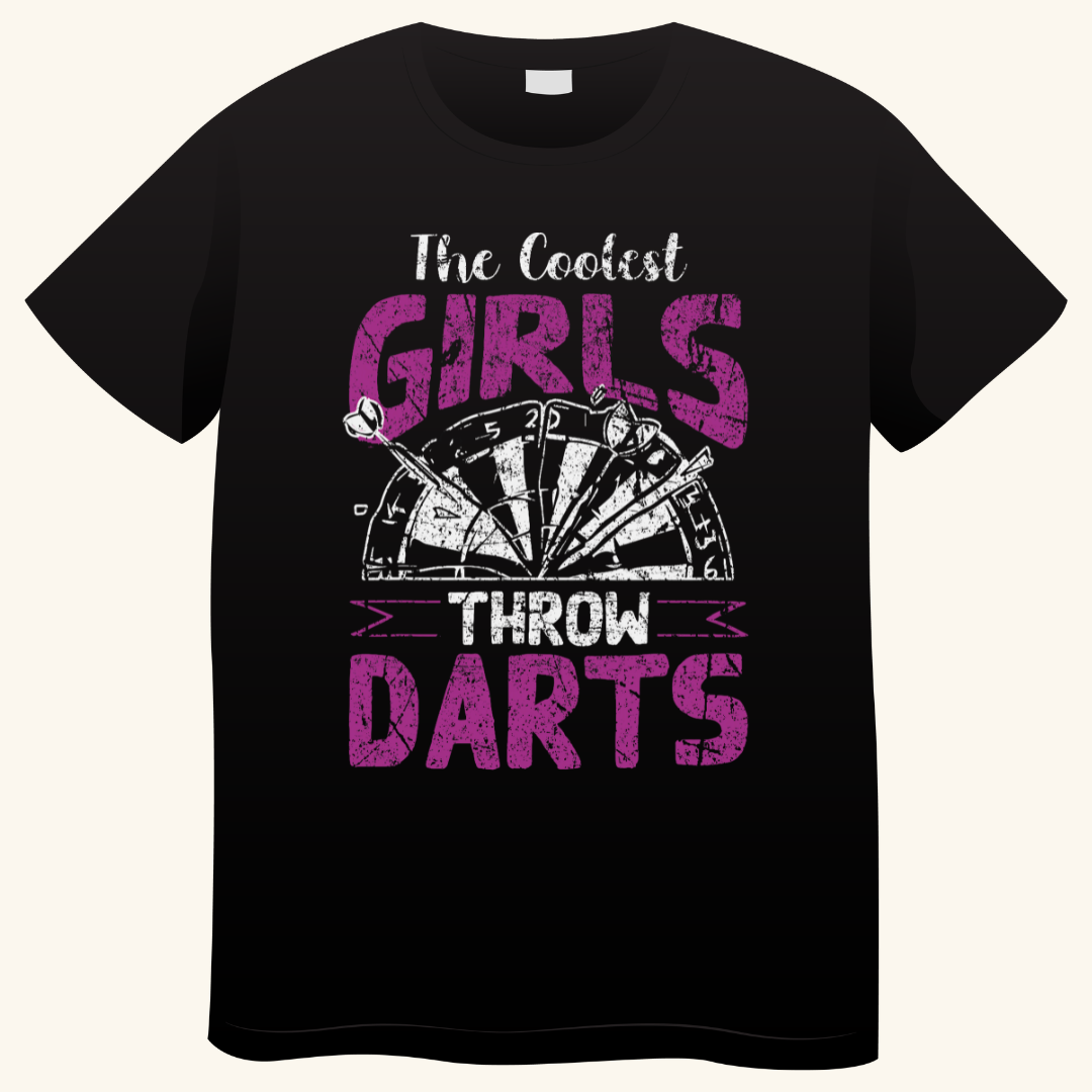 The Coolest Girls Throw Darts – Darts T-shirt