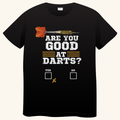 Are You Good At Darts? – Grappig Darts T-shirt