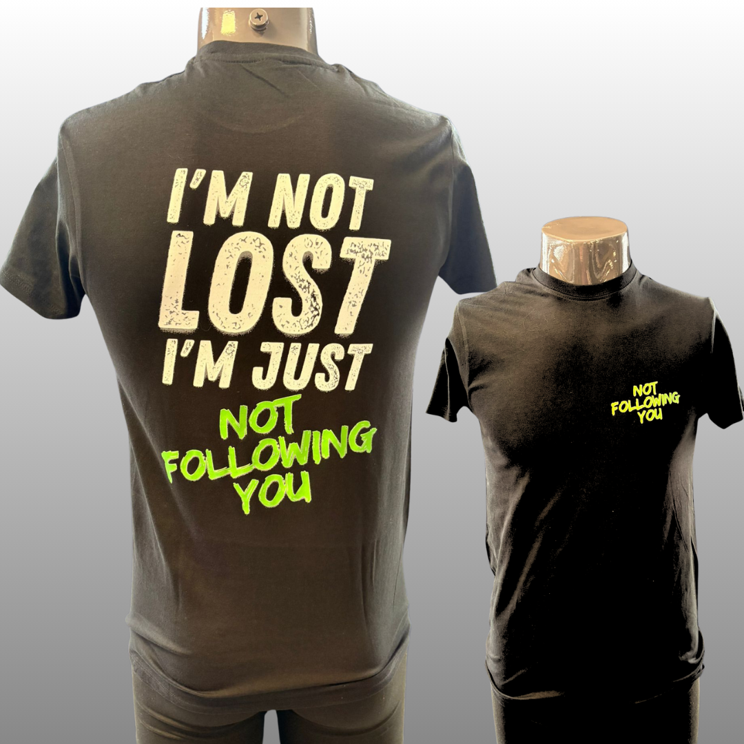 I’m Not Lost T-shirt – Bold Statement Shirt “Not Following You” (Unisex)