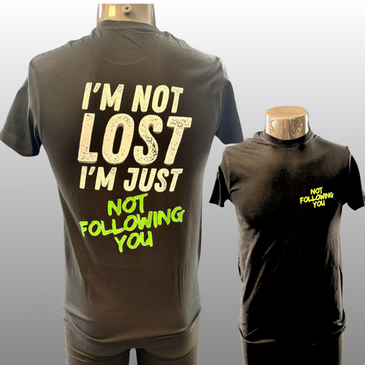 I’m Not Lost T-shirt – Bold Statement Shirt “Not Following You” (Unisex)