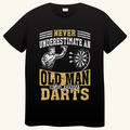 Never Underestimate An Old Man Who Plays Darts – T-shirt